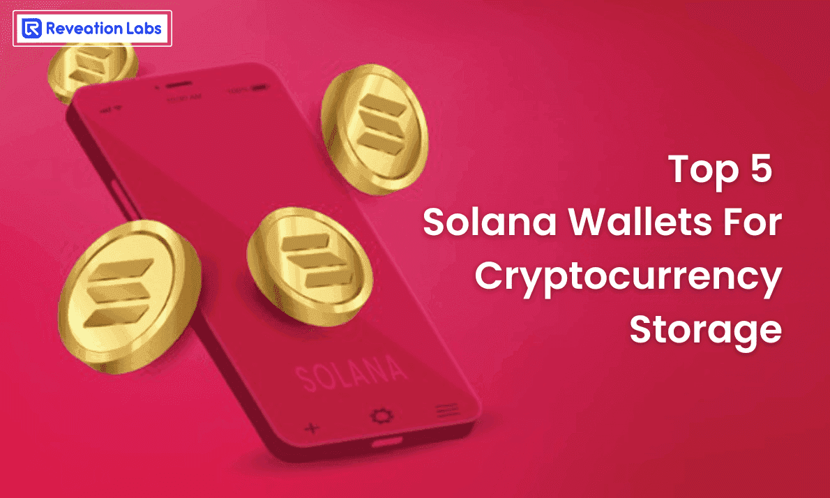 Top 5 Solana Wallets for Cryptocurrency Storage- Reveation Labs